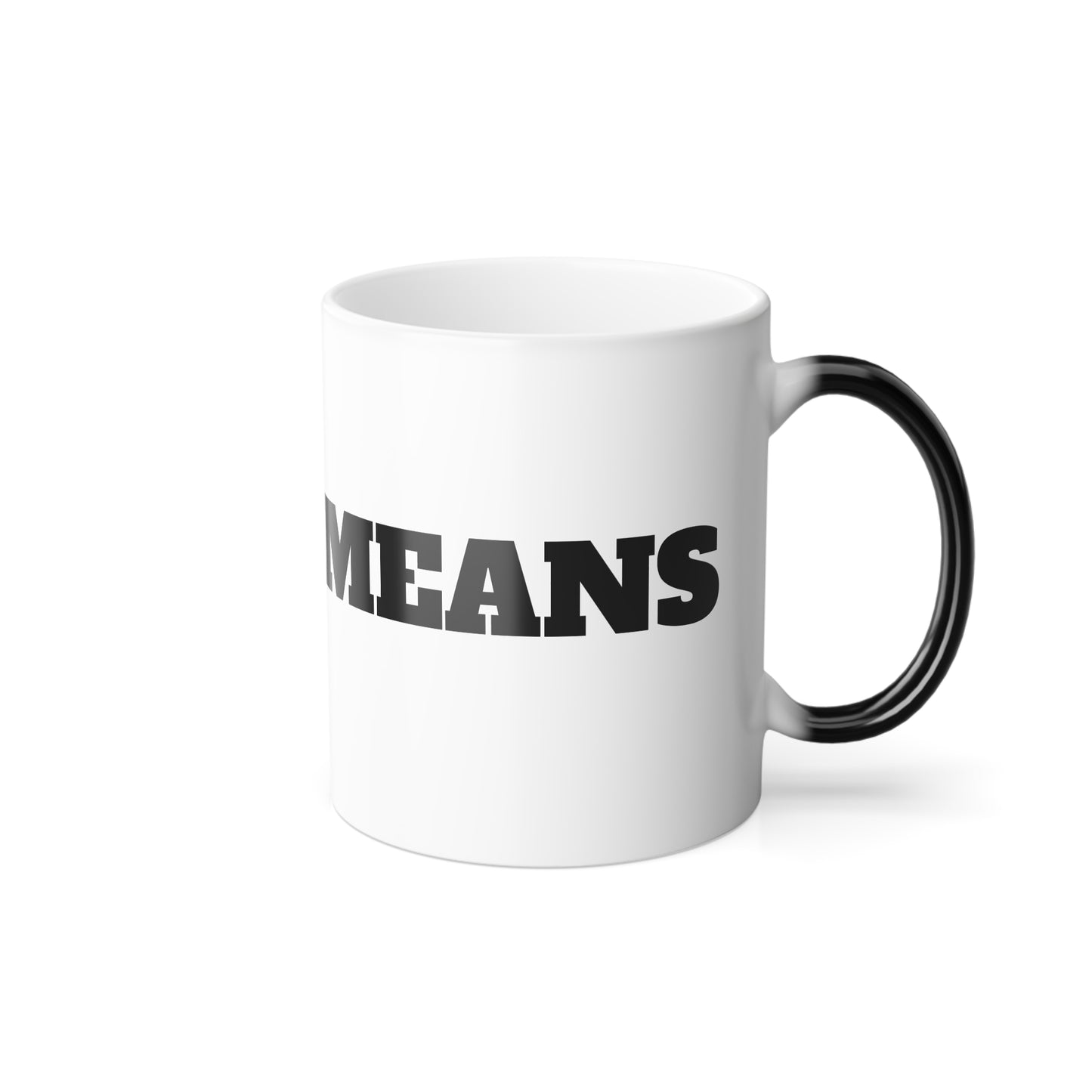 Color Morphing Mug - "Any Means" - 11oz Customizable Coffee Cup