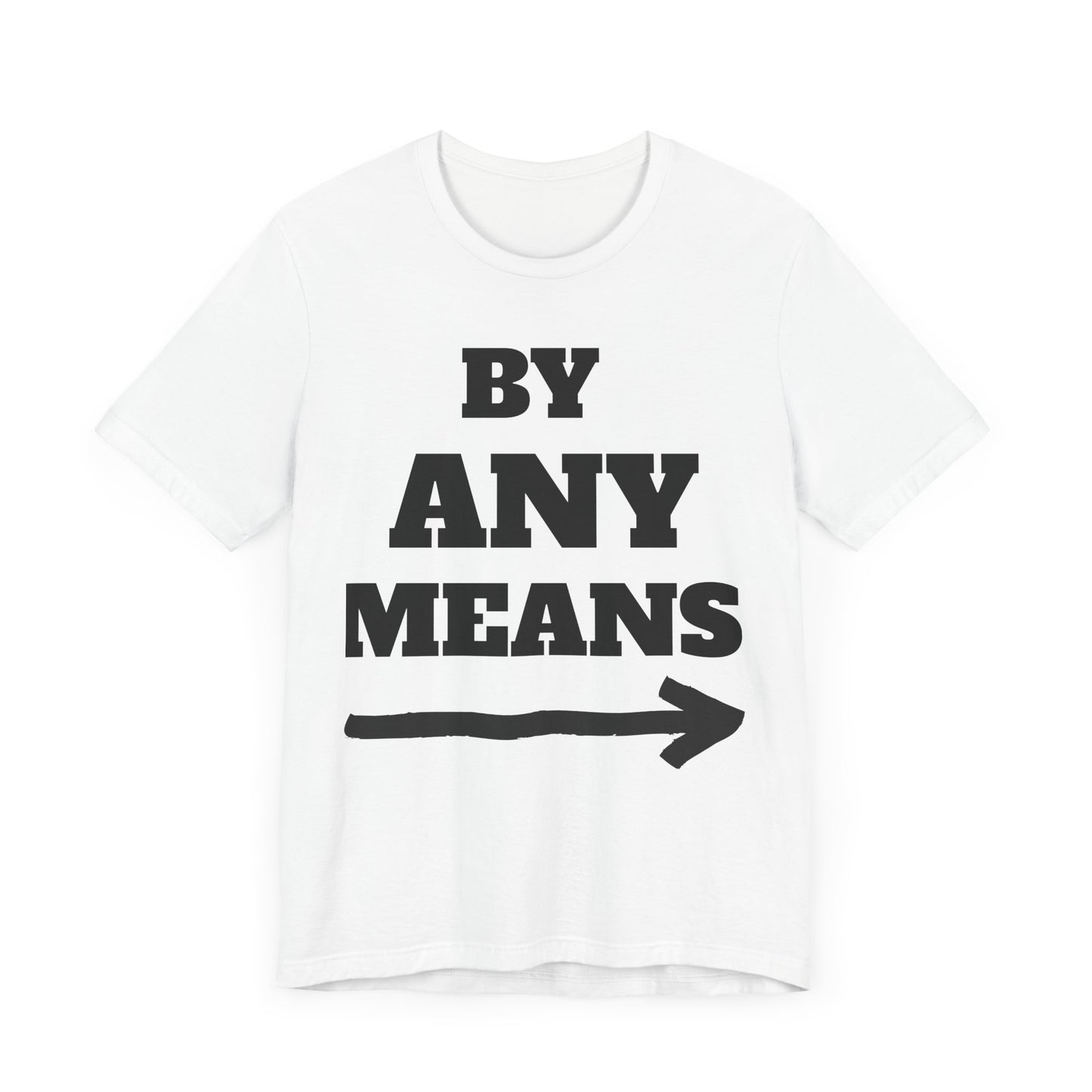 Motivational Short Sleeve Tee - "By Any Means"