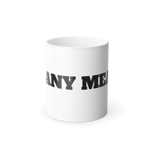 Color Morphing Mug - "Any Means" - 11oz Customizable Coffee Cup