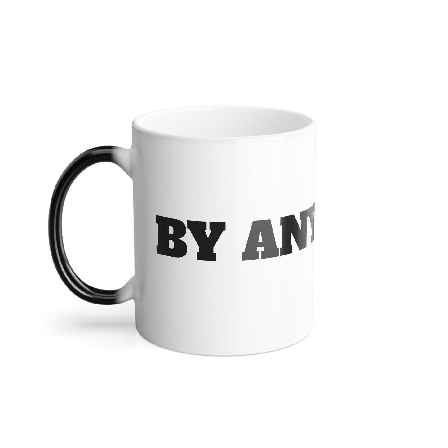 Color Morphing Mug - "Any Means" - 11oz Customizable Coffee Cup